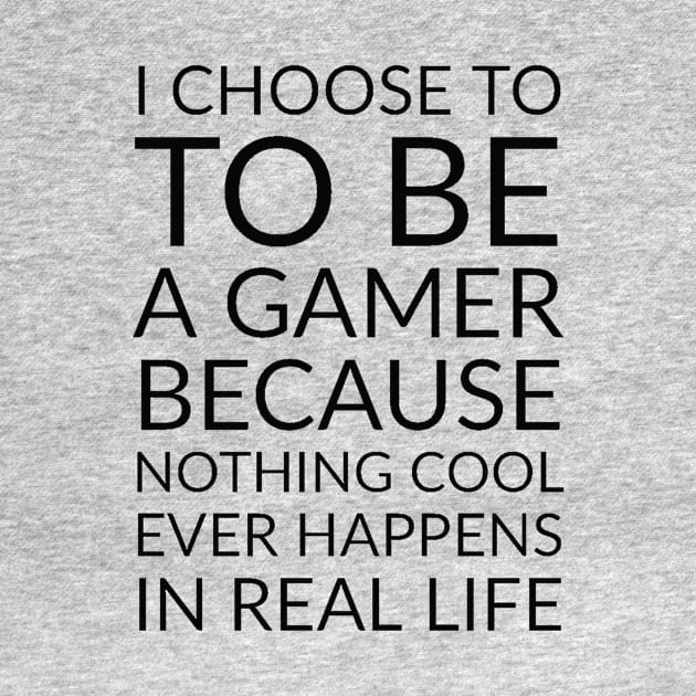 i choose to be a gamer/ gaming meme #1 by GAMINGQUOTES